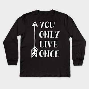 You Only Live Once Kids Long Sleeve T-Shirt